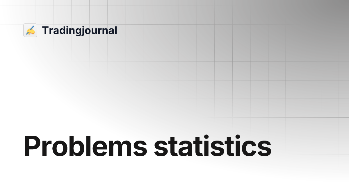 Problems statistics | Tradingjournal